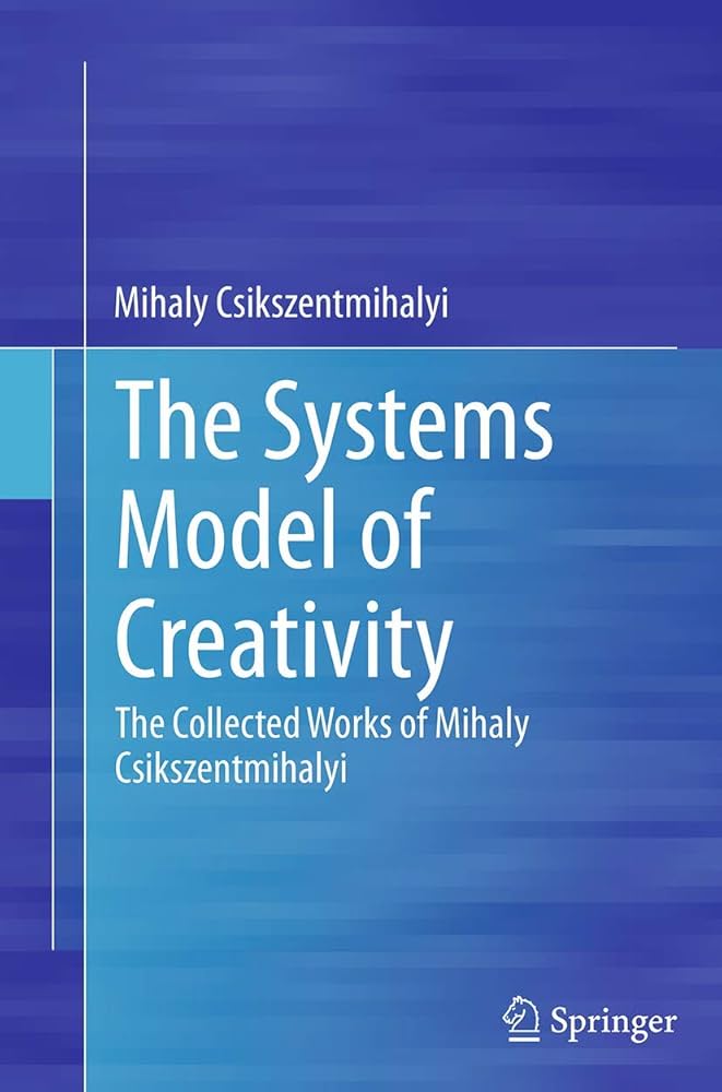 Portada del libro 'The Systems Model of Creativity' de Mihaly Csikszentmihalyi, parte de 'The Collected Works of Mihaly Csikszentmihalyi', publicado por Springer.