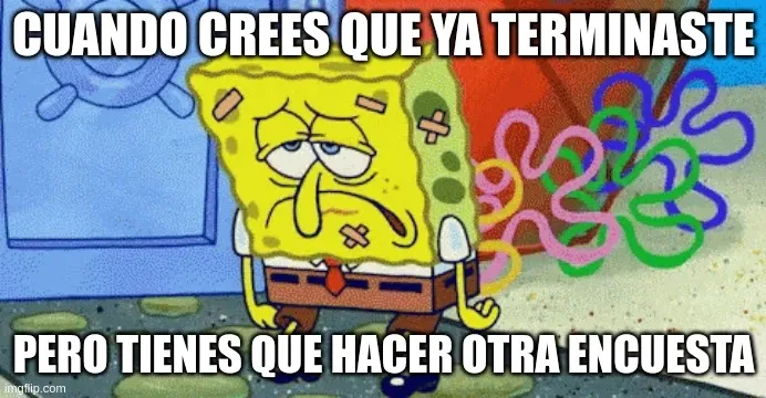 Bob Esponja cansado después de un largo día de trabajo, con expresión abatida y vendajes, acompañado del texto: 'Cuando crees que ya terminaste pero tienes que hacer otra encuesta'.